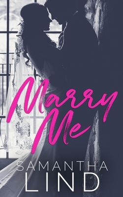 Marry Me by Samantha Lind