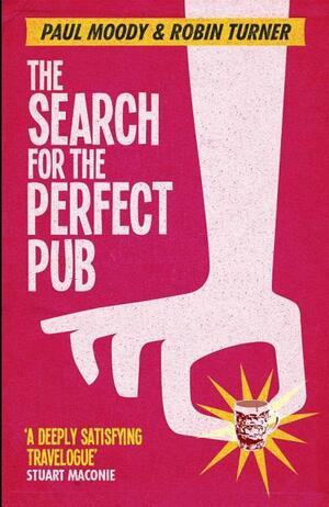 The Search for the Perfect Pub: Looking For the Moon Under Water by Robin Turner, Paul Moody
