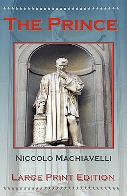 The Prince by Niccolo Machiavelli - Large Print Edition by Niccolò Machiavelli