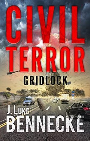 Civil Terror: Gridlock by J. Luke Bennecke