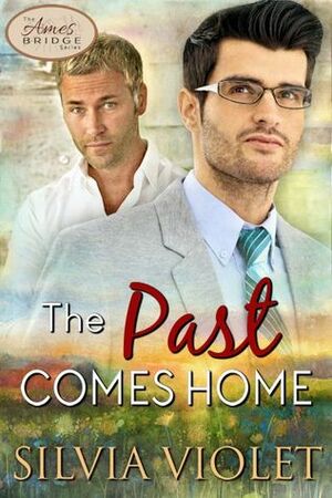 The Past Comes Home by Silvia Violet