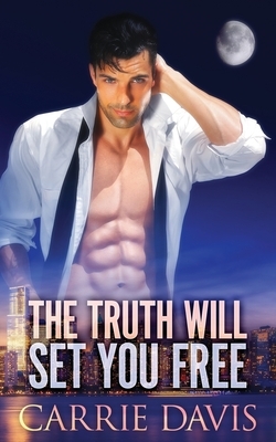 The Truth Will Set You Free by Carrie Davis