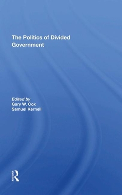 The Politics of Divided Government by Gary Cox, Samuel Kernell