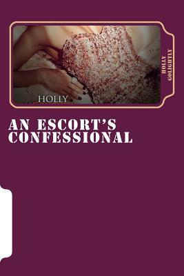 An Escort's Confessional by Holly Golightly