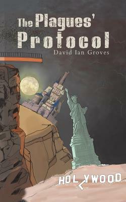 The Plagues' Protocol by David Groves