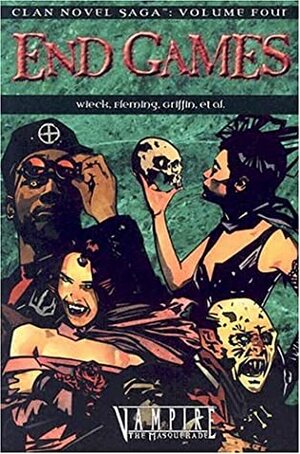 Clan Novel Saga, Volume 4: End Games by Eric Griffin, Kathleen Ryan, Gherbod Fleming, Stewart Wieck