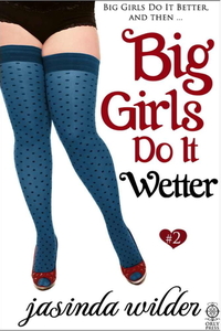 Big Girls Do It Wetter by Jasinda Wilder