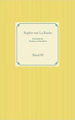 Geschichte des Fräuleins von Sternheim: Band 92 by Sophie von La Roche