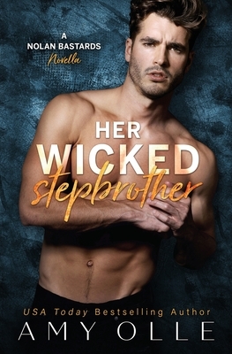 Her Wicked Stepbrother: A Nolan Bastards Novella by Amy Olle