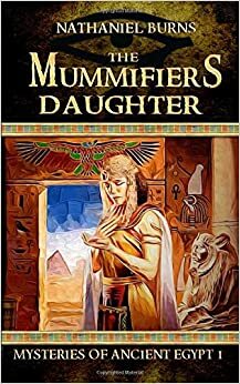 The Mummifier's Daughter: The First Case for Neti-Kerty by Anna Drago, Nathaniel Burns