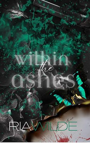 Within The Ashes by Ria Wilde