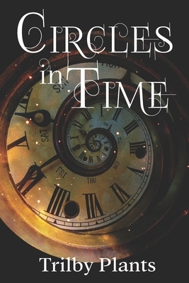 Circles in Time by Trilby Plants