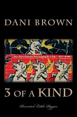 3 of a Kind: Perverted Little Piggies by Dani Brown
