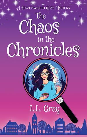 The Chaos in the Chronicles  by L.L Gray