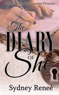The Diary of She by Sydney Renee
