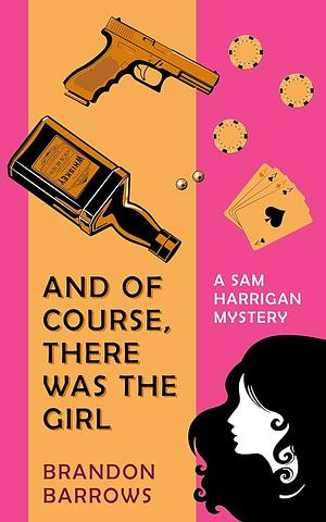 And Of Course, There Was the Girl by Brandon Barrows, Brandon Barrows