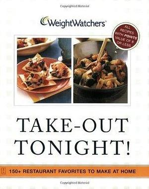 Weight Watchers Take-Out Tonight!: 150+ Restaurant Favorites to Make at Home by WeightWatchers, WeightWatchers