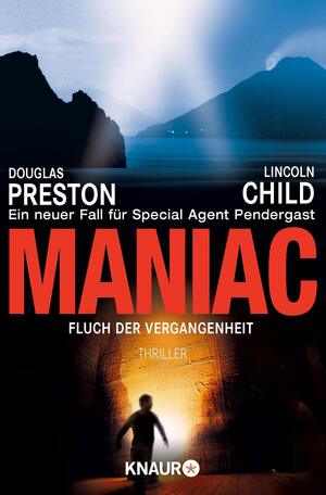 Maniac : Fluch der Vergangenheit by Douglas Preston, Lincoln Child, Michael Benthack