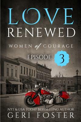 Love Renewed: Episode Three by Geri Foster