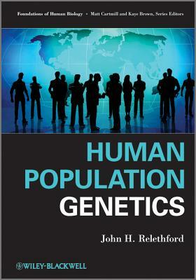 Human Population Genetics by John H. Relethford