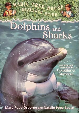 Dolphins and Sharks: A Nonfiction Companion to Dolphins at Daybreak by Natalie Pope Boyce, Mary Pope Osborne