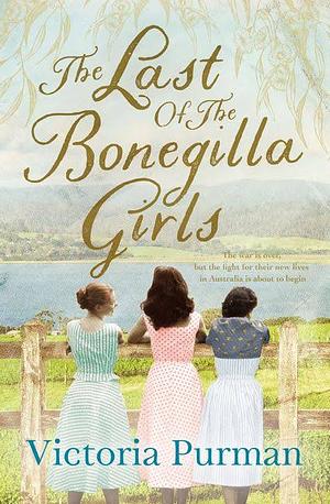 The Last of the Bonegilla Girls by Victoria Purman