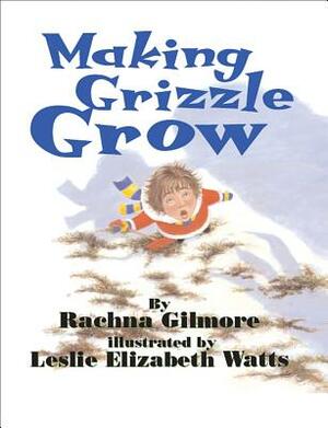 Making Grizzle Grow by Rachna Gilmore