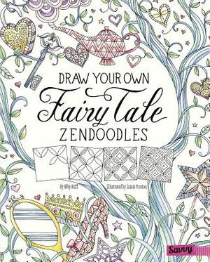 Draw Your Own Fairy Tale Zendoodles by Abby Huff