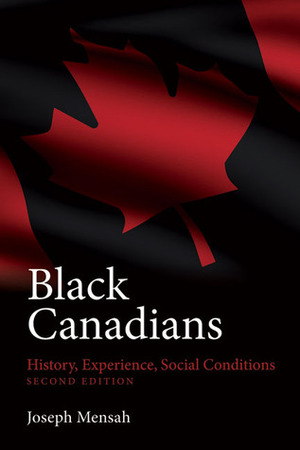 Black Canadians: History, Experience, Social Conditions by Joseph Mensah