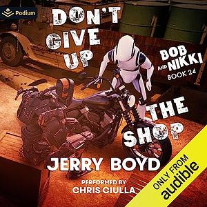 Don't Give Up the Shop (Bob and Nikki #24) by Jerry Boyd