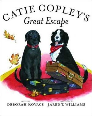 Catie Copley's Great Escape by Jared Taylor Williams, Deborah Kovacs