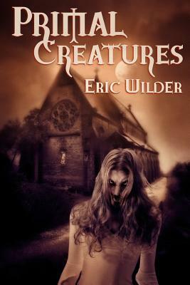 Primal Creatures by Eric Wilder