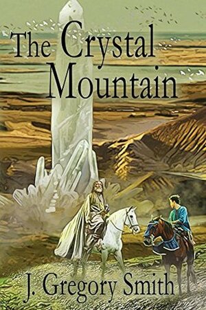 The Crystal Mountain by J. Gregory Smith