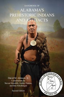 Handbook of Alabama's Prehistoric Indians and Artifacts (2nd Ed.) by David M. Johnson