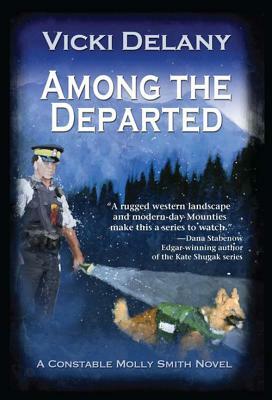 Among the Departed: A Constable Molly Smith Mystery by Vicki Delany