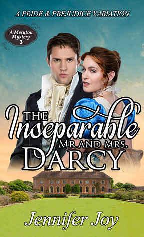 The Inseparable Mr. and Mrs. Darcy by Jennifer Joy