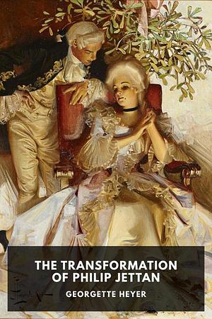 The Transformation of Philip Jettan by Georgette Heyer