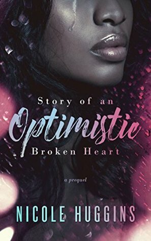 Story of an Optimistic Broken Heart by Nicole Huggins