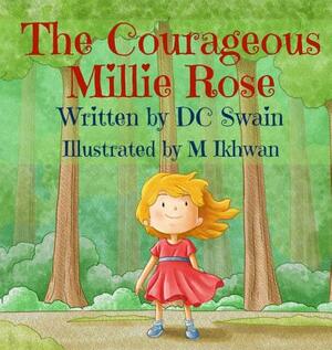 The Courageous Millie Rose by DC Swain