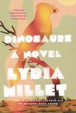 Dinosaurs: A Novel by Lydia Millet, Lydia Millet