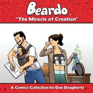 Beardo: The Miracle Of Creation by Dan Dougherty