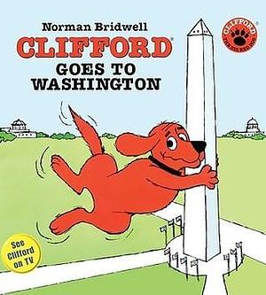 Clifford Goes to Washington by Norman Bridwell, Norman Bridwell