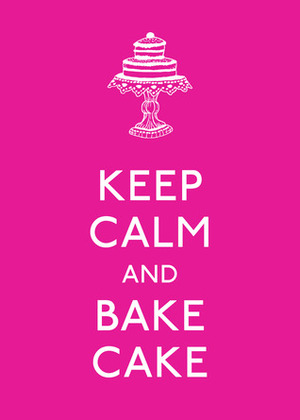 Keep Calm and Bake Cake by Andrews McMeel Publishing