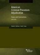 American Criminal Procedure: Adjudicative : Cases and Commentary by Daniel J. Capra, Stephen A. Saltzburg