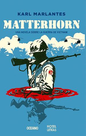 Matterhorn: Una novela sobre la guerra de Vietnam by Karl Marlantes, Karl Marlantes