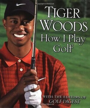 How I Play Golf by Tiger Woods