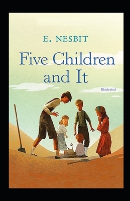 Five Children and It illustrated by E. Nesbit