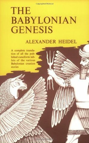 The Babylonian Genesis by Alexander Heidel