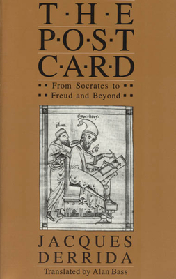 The Post Card: From Socrates to Freud and Beyond by Jacques Derrida