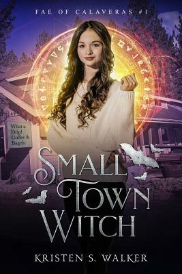Small Town Witch by Kristen S. Walker